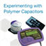 Experimenting with Polymer Capacitors